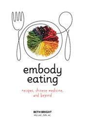 Embody Eating: Recipes Chinese Medicine and Beyond