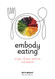 Embody Eating: Recipes Chinese Medicine and Beyond