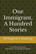 One Immigrant A Hundred Stories: From India to America: Experiences