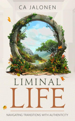 LIMINAL LIFE: Navigating Transitions with Authenticity
