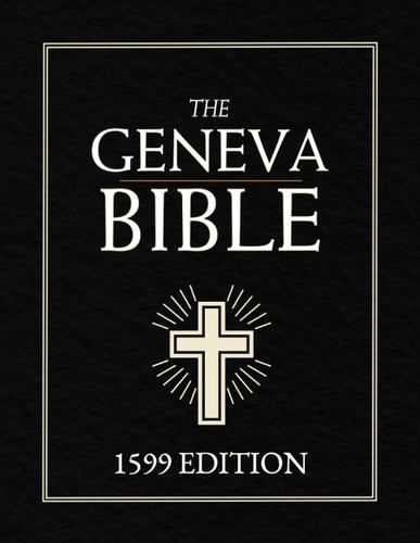 Geneva Bible 1599 (Complete Edition with Old and New Testament)