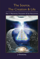 The Source The Creation & Life Part 1: Meditation Philosophy &