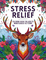 Stress Relief Coloring Book: Mindfulness Patterns for Adults with