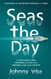 Seas the Day: The true story of fear friendship and faith while