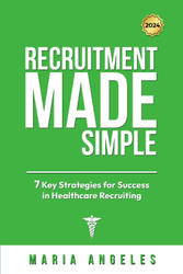 Recruitment Made Simple: 7 Key Strategies for Success in Healthcare