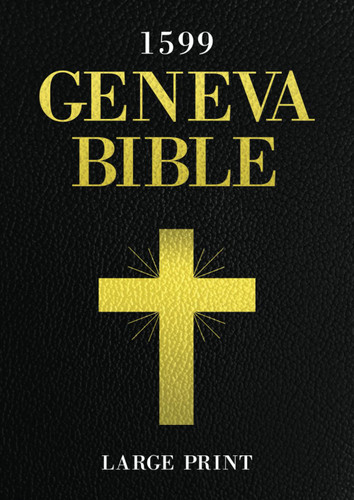 1599 Geneva Bible Large Print: New & Old Testament
