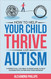How To Help Your Child Thrive With Autism