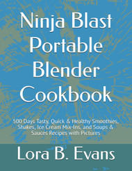 Ninja Blast Portable Blender Cookbook