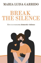 Break the Silence: How to overcome domestic violence