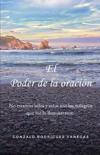 El Poder de la Oracion: No estamos solos y estos son los milagros que