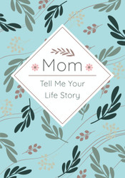 Mom Tell Me Your Life Story