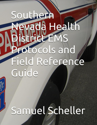 Southern Nevada Health District EMS Protocols and Field Reference Guide