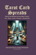 Tarot Card Spreads: Special Tarot Spreads for Every Major Purpose -