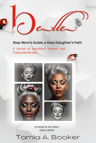 BELLE Step-Mom's Guide a Step-Daughter's Path: A Journal of