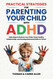 Practical Strategies for Parenting Your Child with ADHD