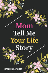 Mothers Day Gifts | Mom Tell Me Your Life Story