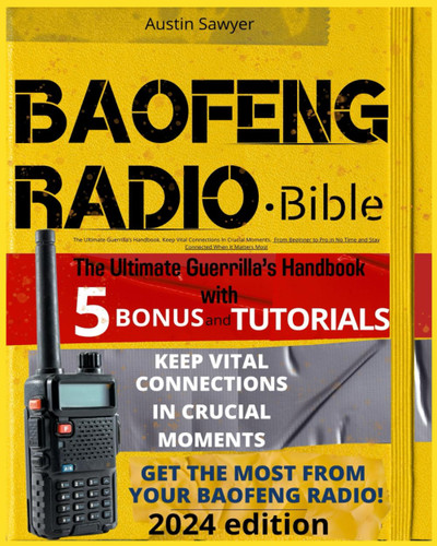 Baofeng Radio Bible: The Ultimate Guerrilla's Handbook. Keep Vital