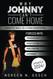 WHY JOHNNY CAN'T COME HOME!