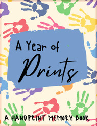 A Year of Prints: A Monthly Handprint and Photo Memory Book