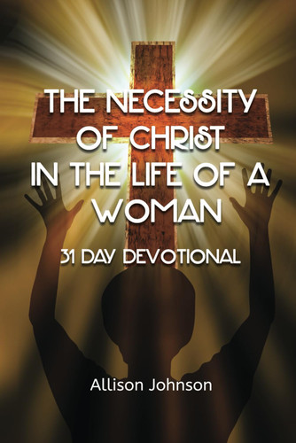 The Necessity of Christ in the Life of A Woman