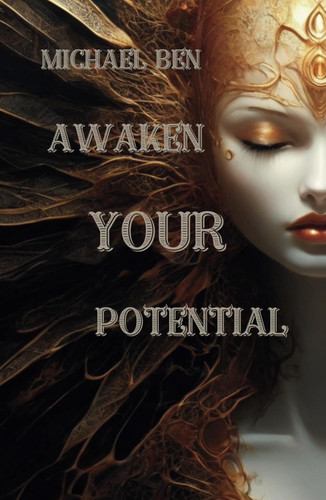 Michael Ben Awaken Your Potential