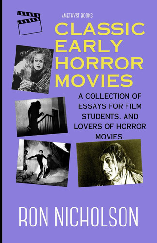 Classic Early Horror Movies: A collection of essays for film students