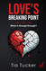 Love's Breaking Point: When is enough enough?