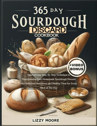 365 Days Sourdough Discard Cookbook