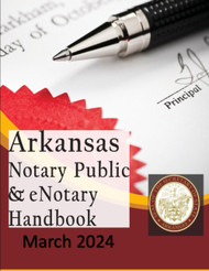 Arkansas Notary Public & eNotary Handbook: March 2024