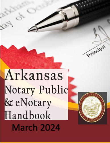 Arkansas Notary Public & eNotary Handbook: March 2024