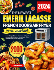 The Newest Emeril Lagasse French Doors Air Fryer Oven Cookbook