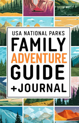 USA National Parks Family Adventure Guide + Journal: 63 Parks For