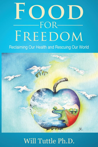 Food for Freedom: Reclaiming Our Health and Rescuing Our World