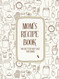 Mom's Recipe Book