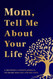 Mother's Day: Mom Tell Me About Your Life: A Mother's Guided Journal