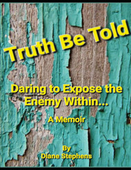 Truth Be Told: Daring to Expose the Enemy Within - a Memoir