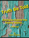 Truth Be Told: Daring to Expose the Enemy Within - a Memoir
