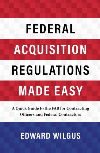 Federal Acquisition Regulations Made Easy