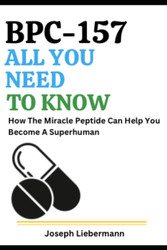 BPC-157: All You Need To Know: How The Miracle Peptide Can Help You