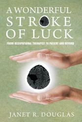 A Wonderful Stroke of Luck: From Occupational Therapist to Patient