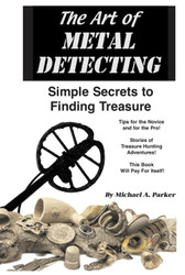 The Art of Metal Detecting: Simple Secrets to Finding Treasure