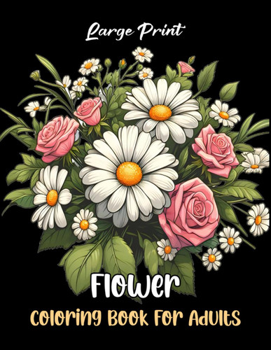 Large Print Flower Coloring Book for Adults