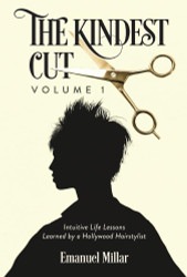 The Kindest Cut: Intuitive Life Lessons Learned by a Hollywood
