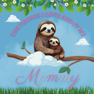 Ten Things I Love About My Mommy