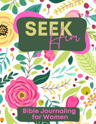 Seek Him: Bible and Prayer Journal for Woman