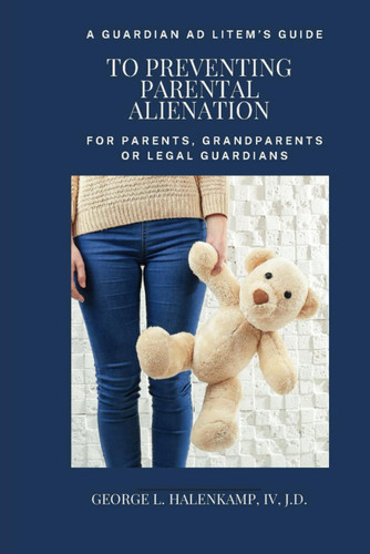 A Guardian ad Litem's Guide to Preventing Parental Alienation for