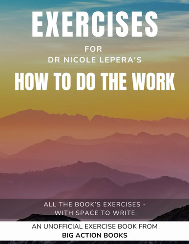 Exercise Book for Nicole Le Pera's How To Do The Work