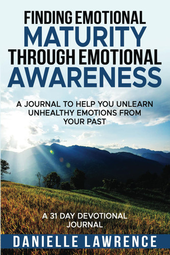 Finding Emotional Maturity Through Emotional Awareness