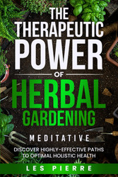 The Therapeutic Power of Herbal Gardening