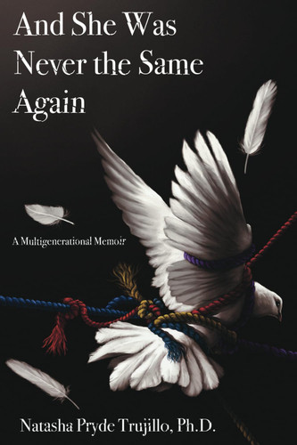 And She Was Never the Same Again: A Multigenerational Memoir